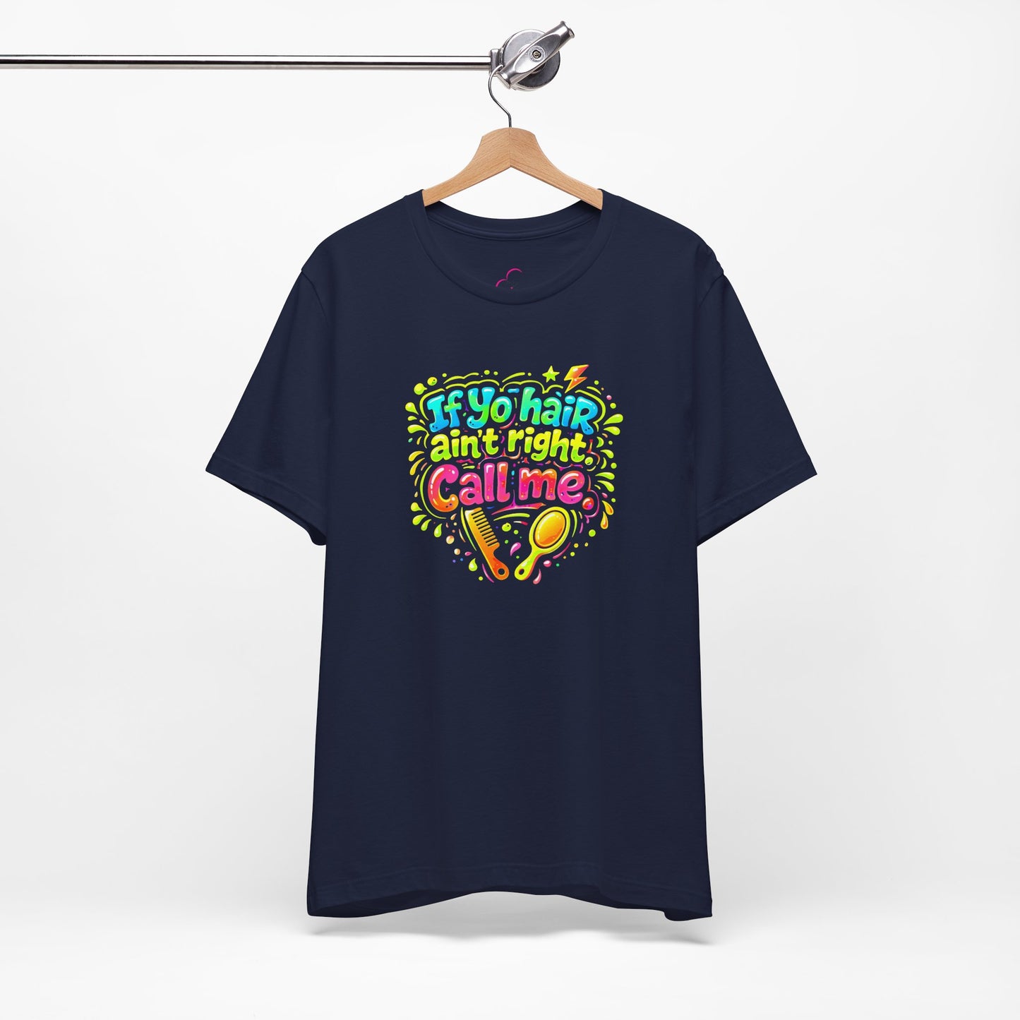 If yo hair ain't right call me T-shirt