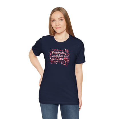 Powered by wine and bad decisions T-shirt