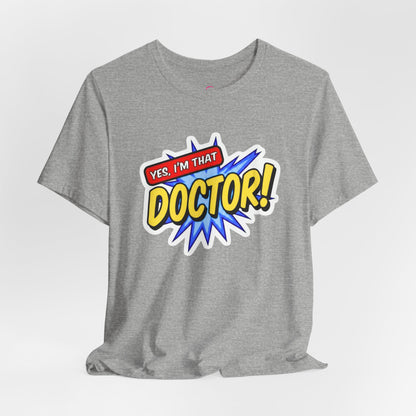 Yes, I'm that DOCTOR T-shirt