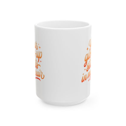 Your glow up starts in my chair Mug