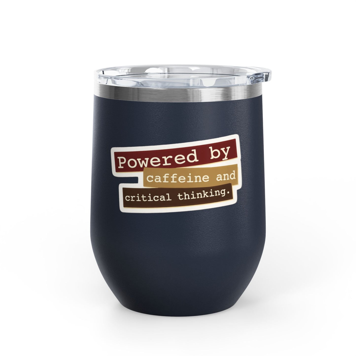 Powered by caffeine and critical thinking Tumbler