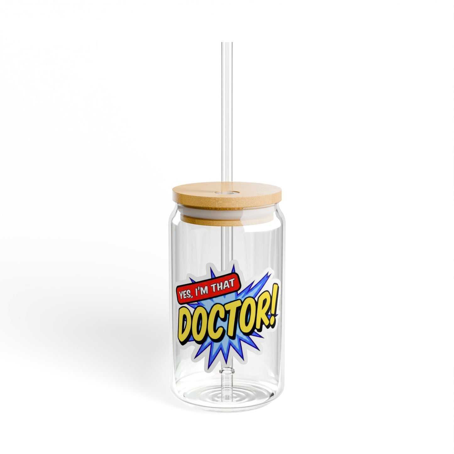 Yes, I'm that DOCTOR Sipper Glass