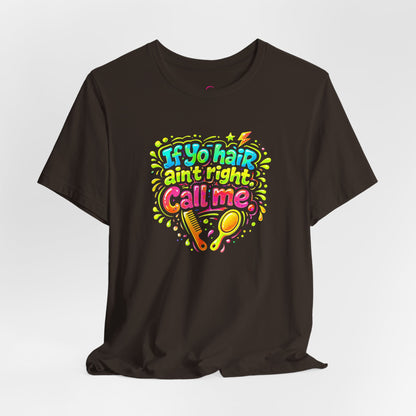If yo hair ain't right call me T-shirt