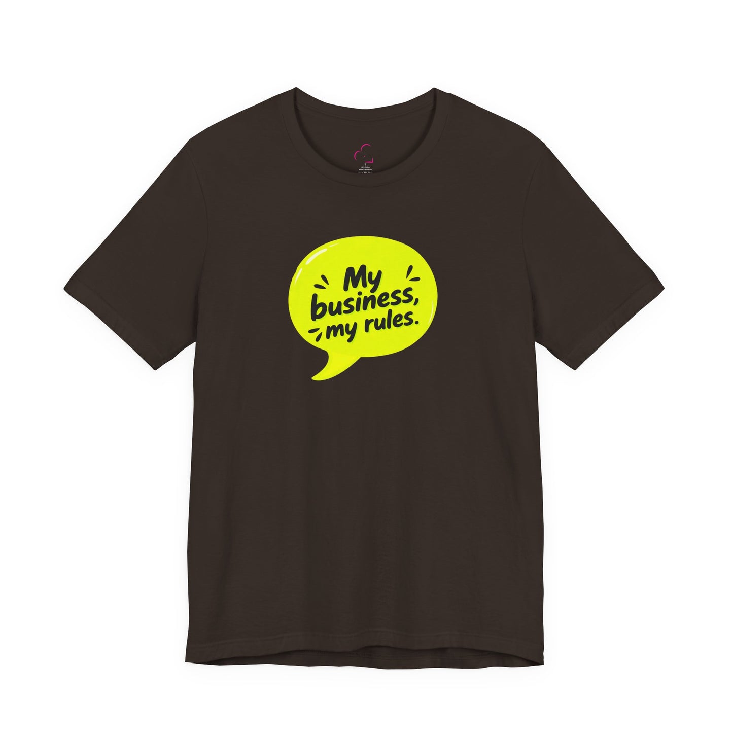 My business, my rules. T-shirt