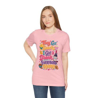 They got snacks. I got a drank. Everybody happy T-shirt