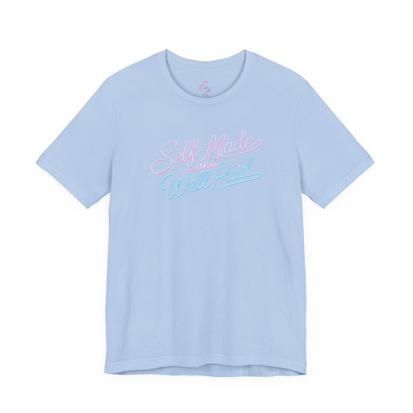 Self-made & well paid T-shirt