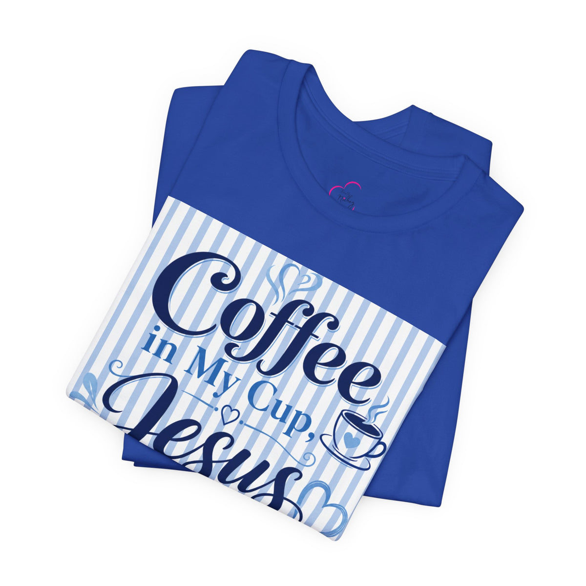 Coffee in my cup, Jesus in my heart T-shirt