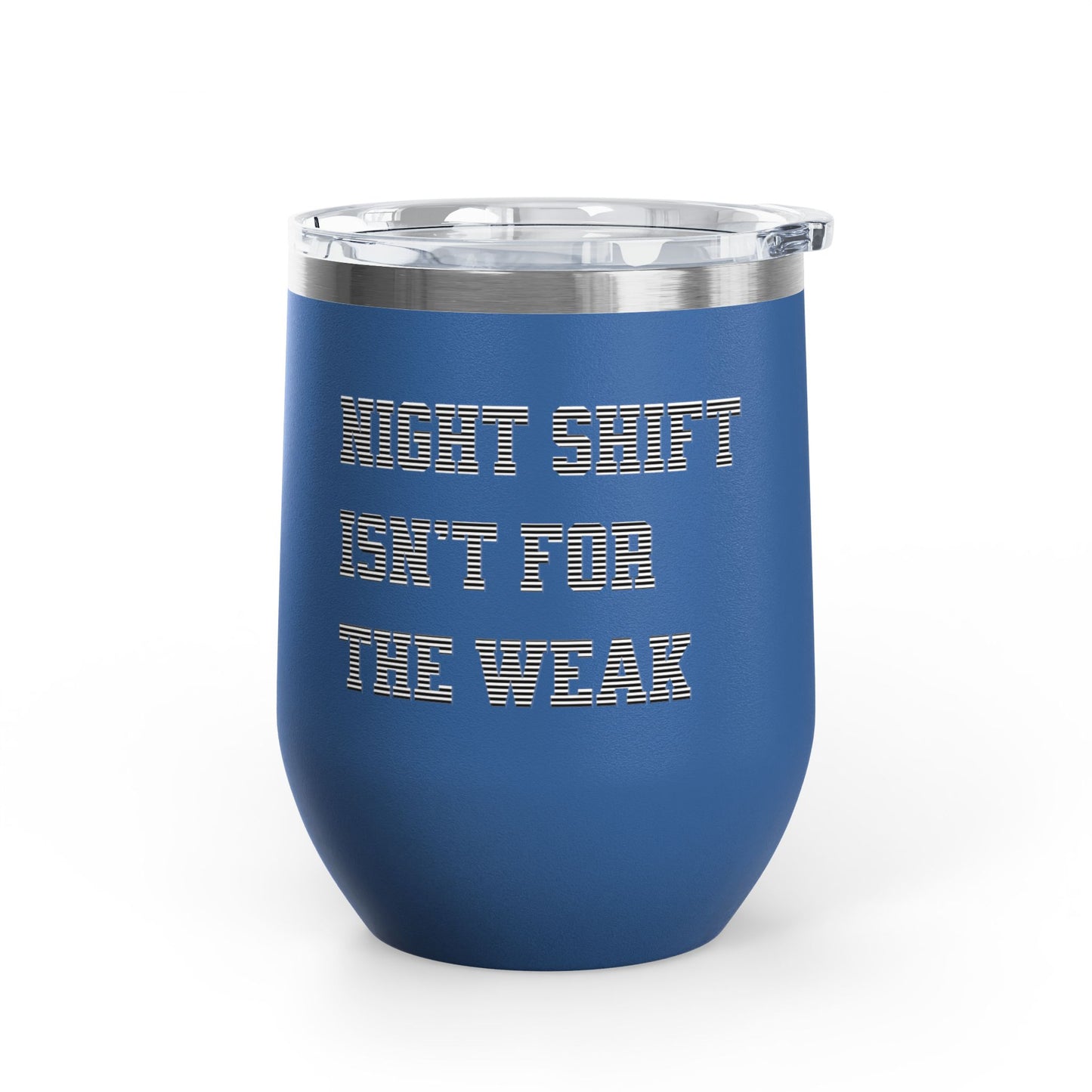 Night shift isn't for the weak Tumbler