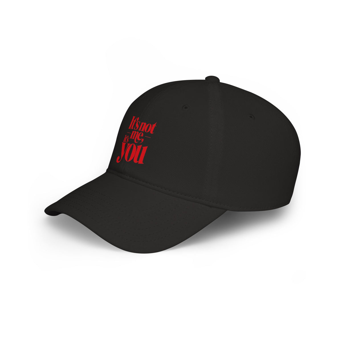 It's not me, it's you Baseball Cap