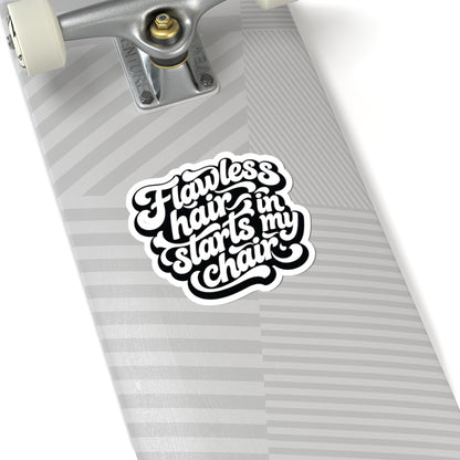 Flawless hair starts in my chair Sticker