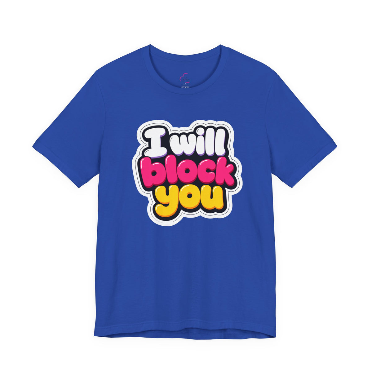 I will block you T-shirt