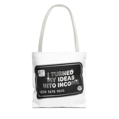 I turned my ideas into income Tote Bag