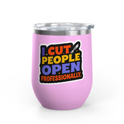 I cut people open professionally Tumbler
