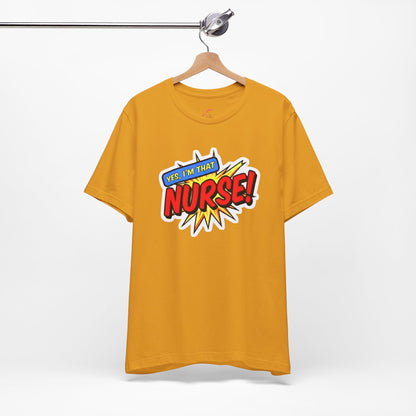 Yes, I'm that NURSE T-shirt