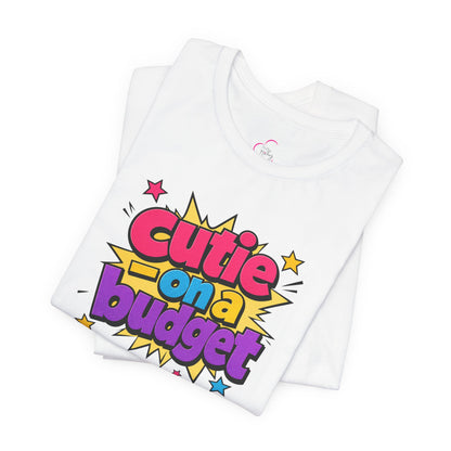 Cutie on a budget T-shirt
