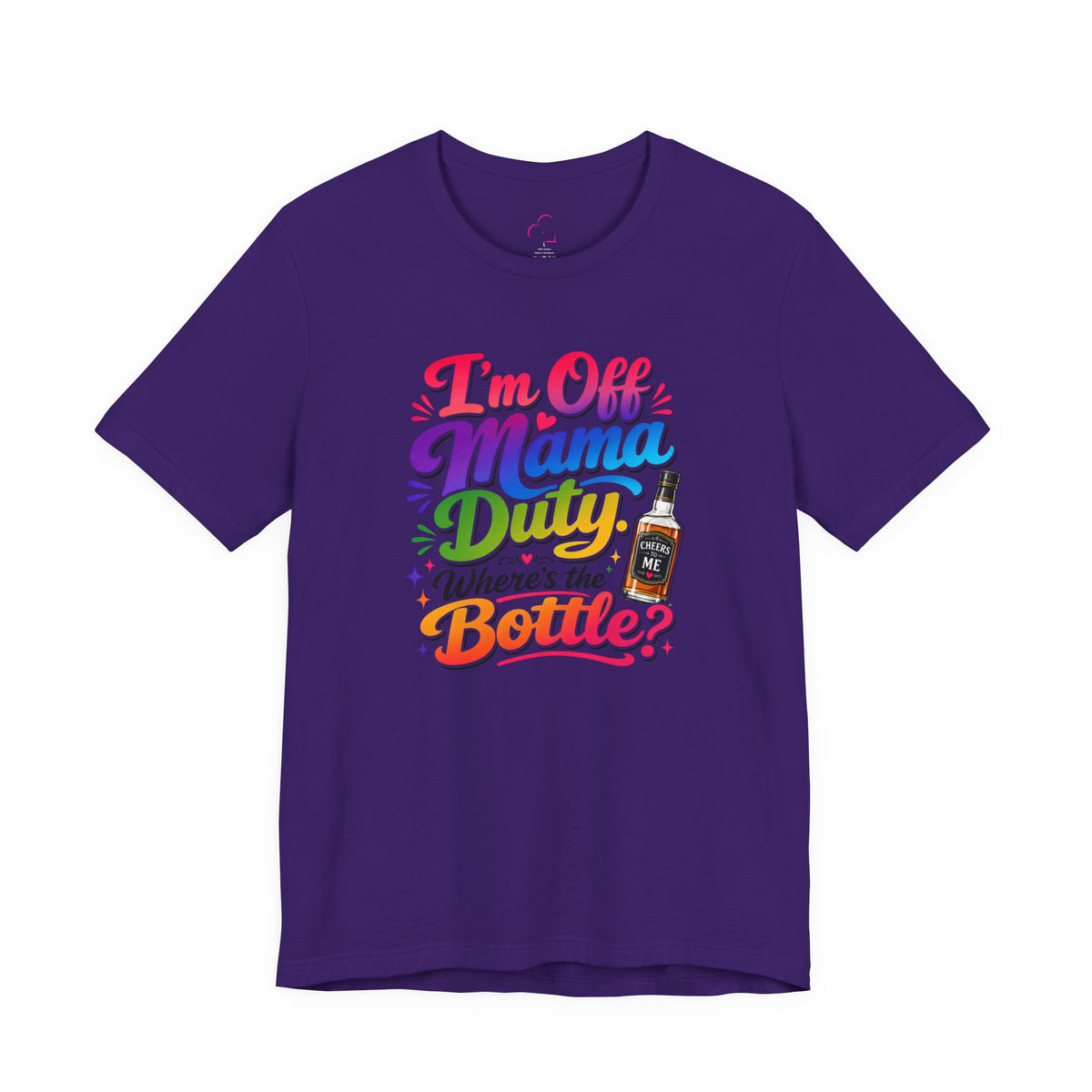I'm off mama duty where's the bottle ? T-shirt