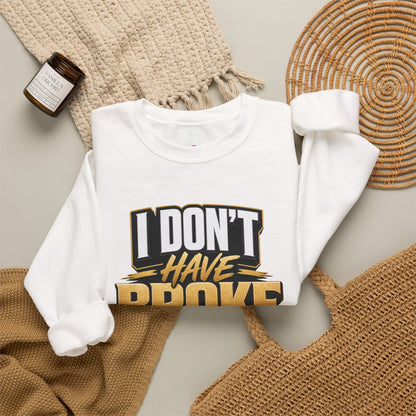 Copy of I don't have broke conversations Sweatshirt