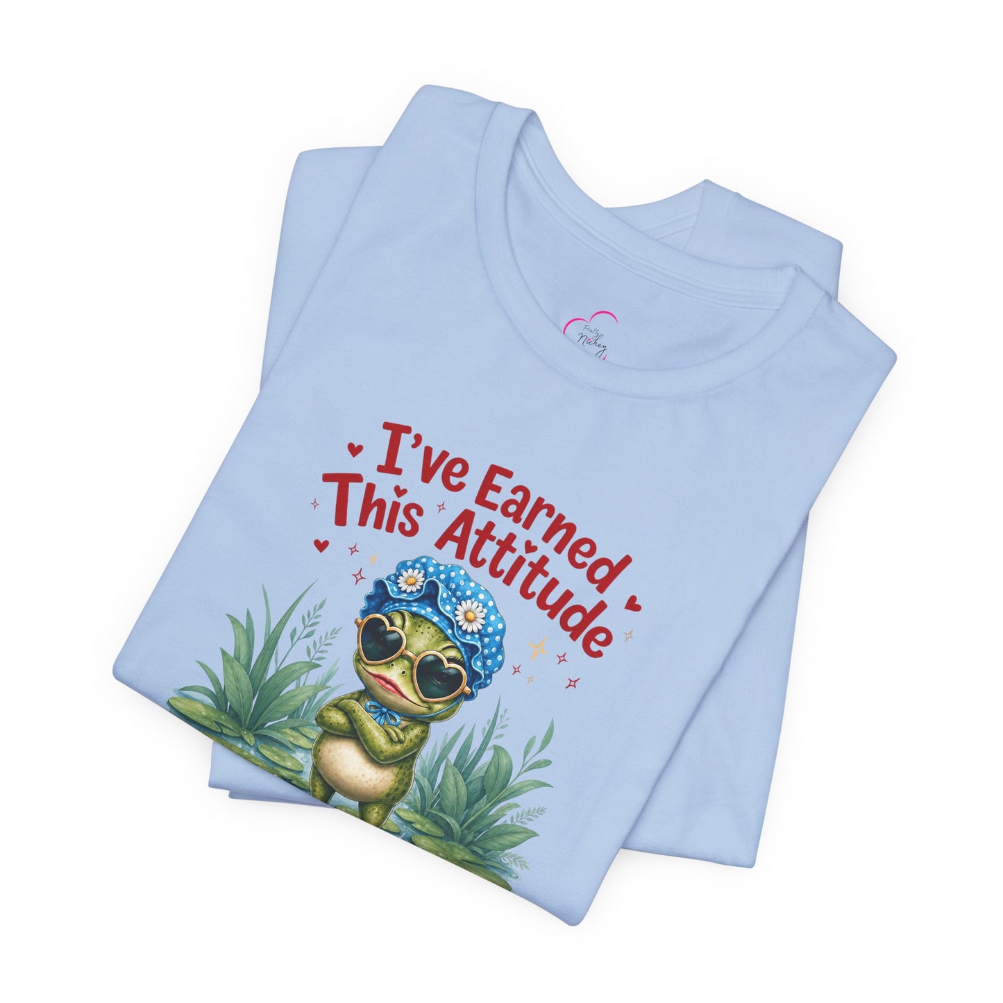 I've earned this attitude T-shirt