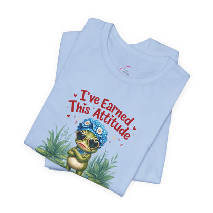 I've earned this attitude T-shirt