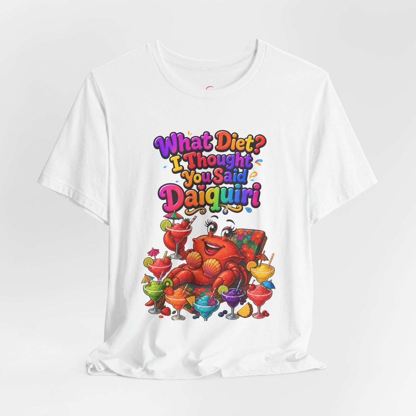 What diet? I thought you said daiquiri T-shirt