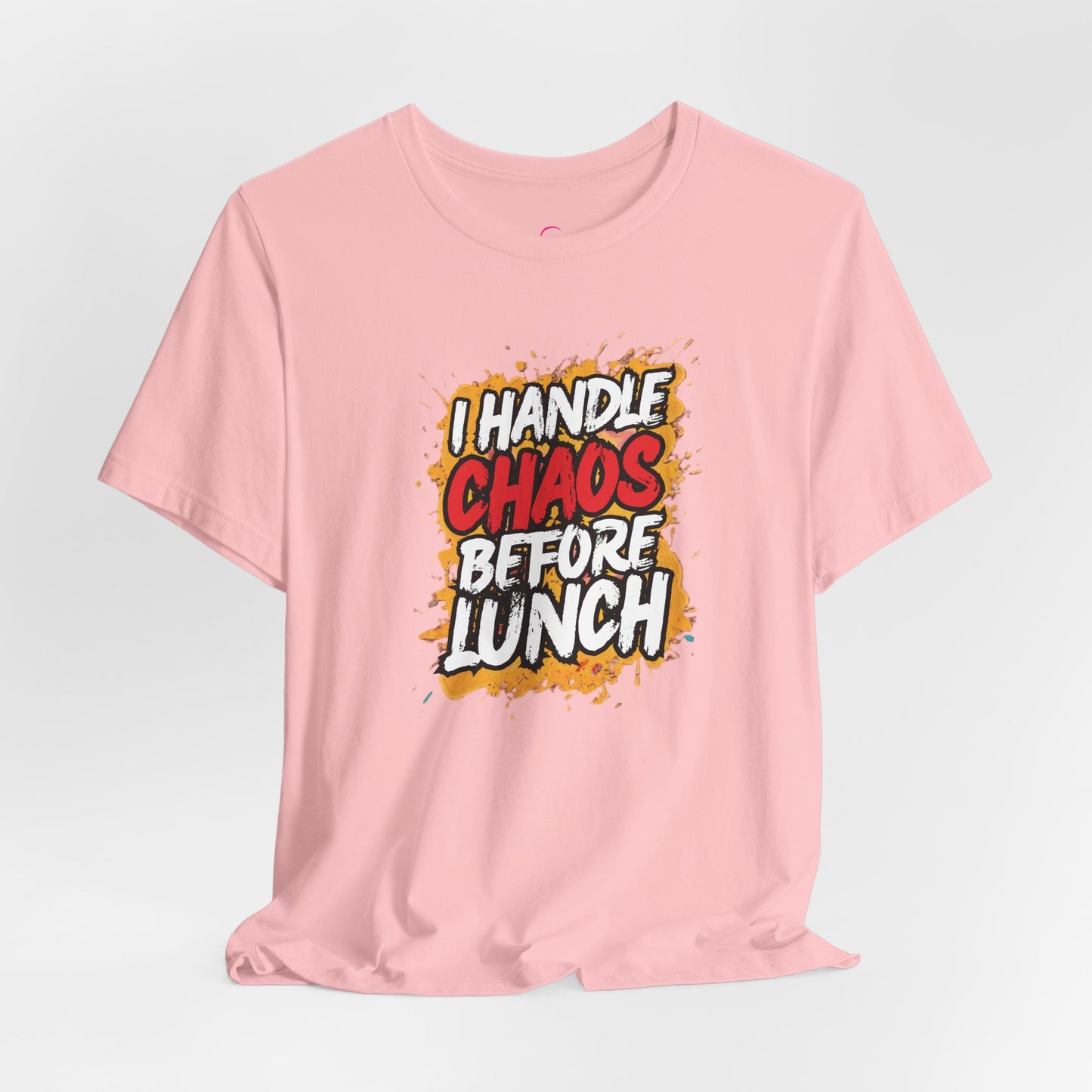 I handle chaos before lunch T-shirt