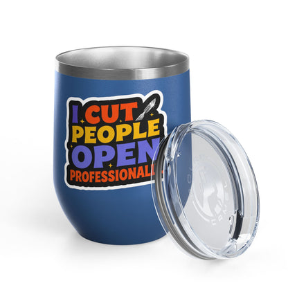 I cut people open professionally Tumbler