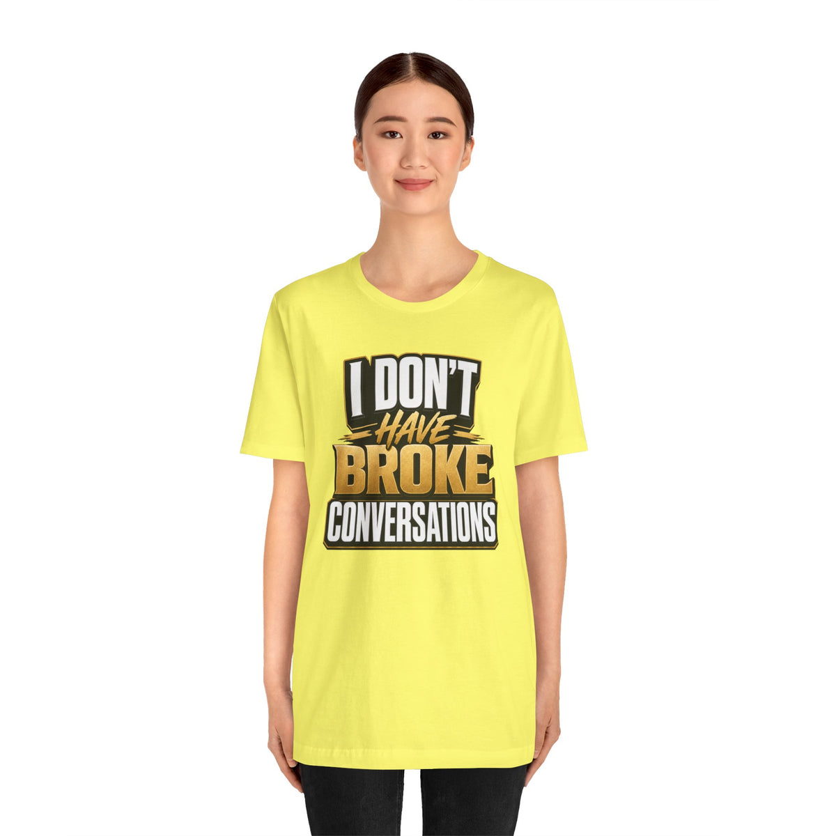 I don't have broke conversations T-shirt