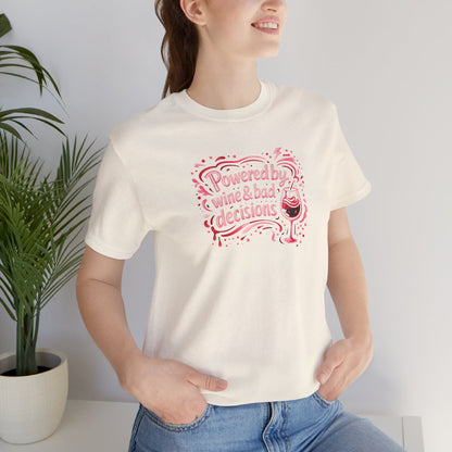 Powered by wine and bad decisions T-shirt
