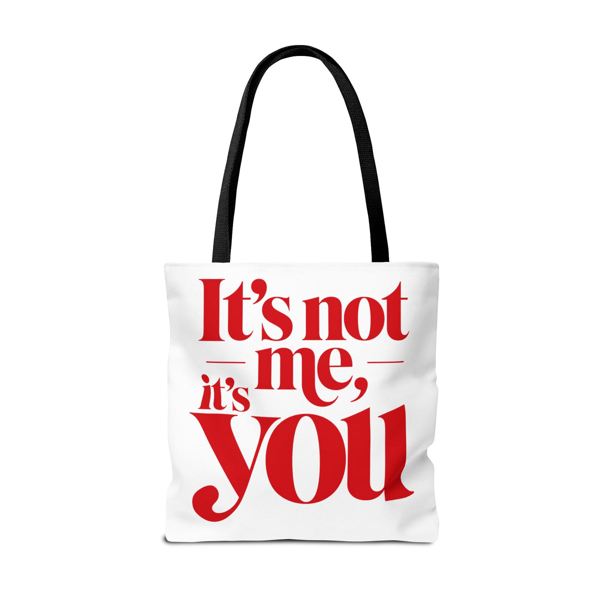 It's not me, it's you Tote Bag