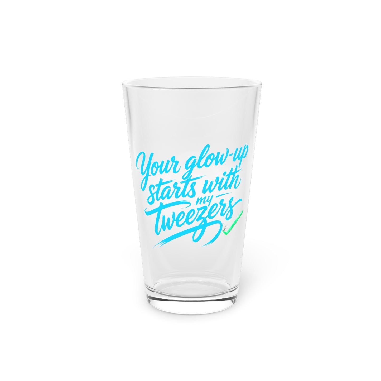 Your glow up starts with my tweezers Beer Glass