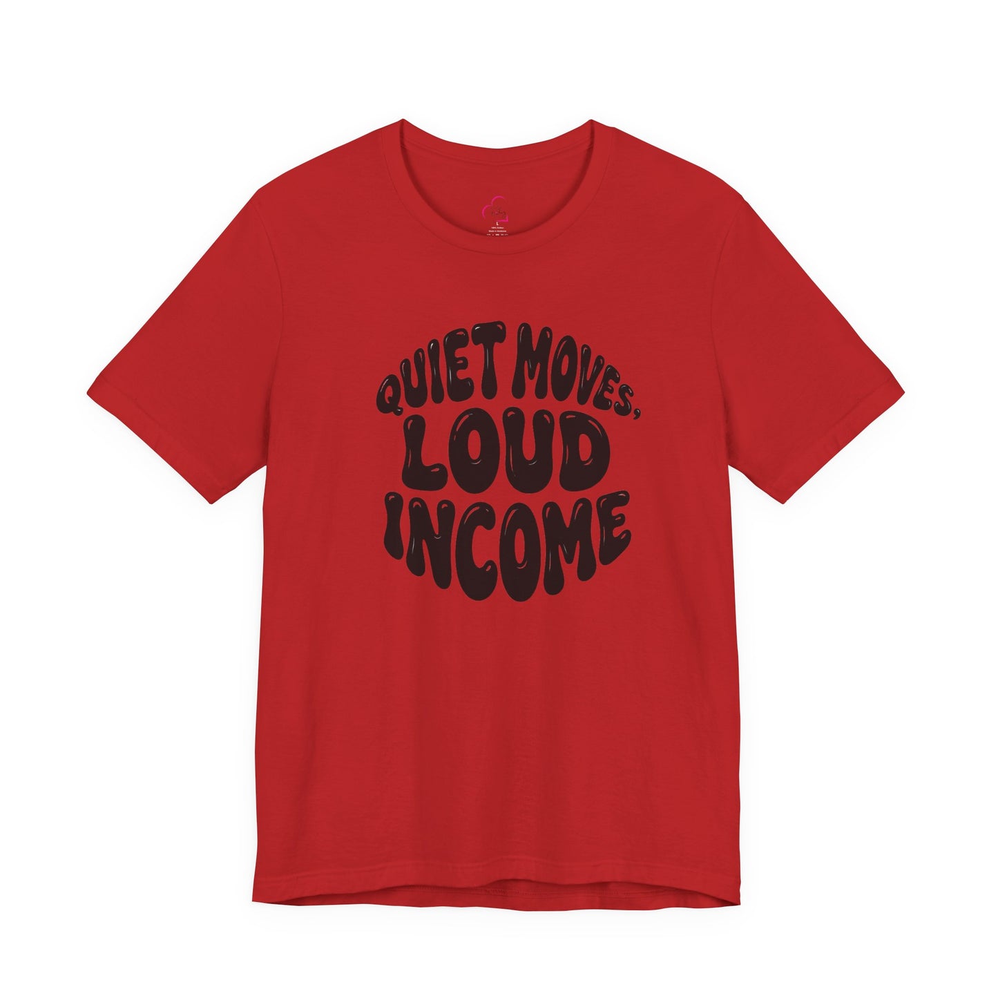 Quiet moves. Loud income T-shirt