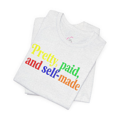 Pretty, paid, and self-made T-shirt