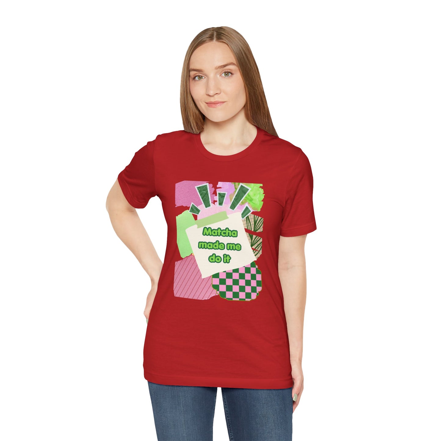 Matcha made me do it T-shirt