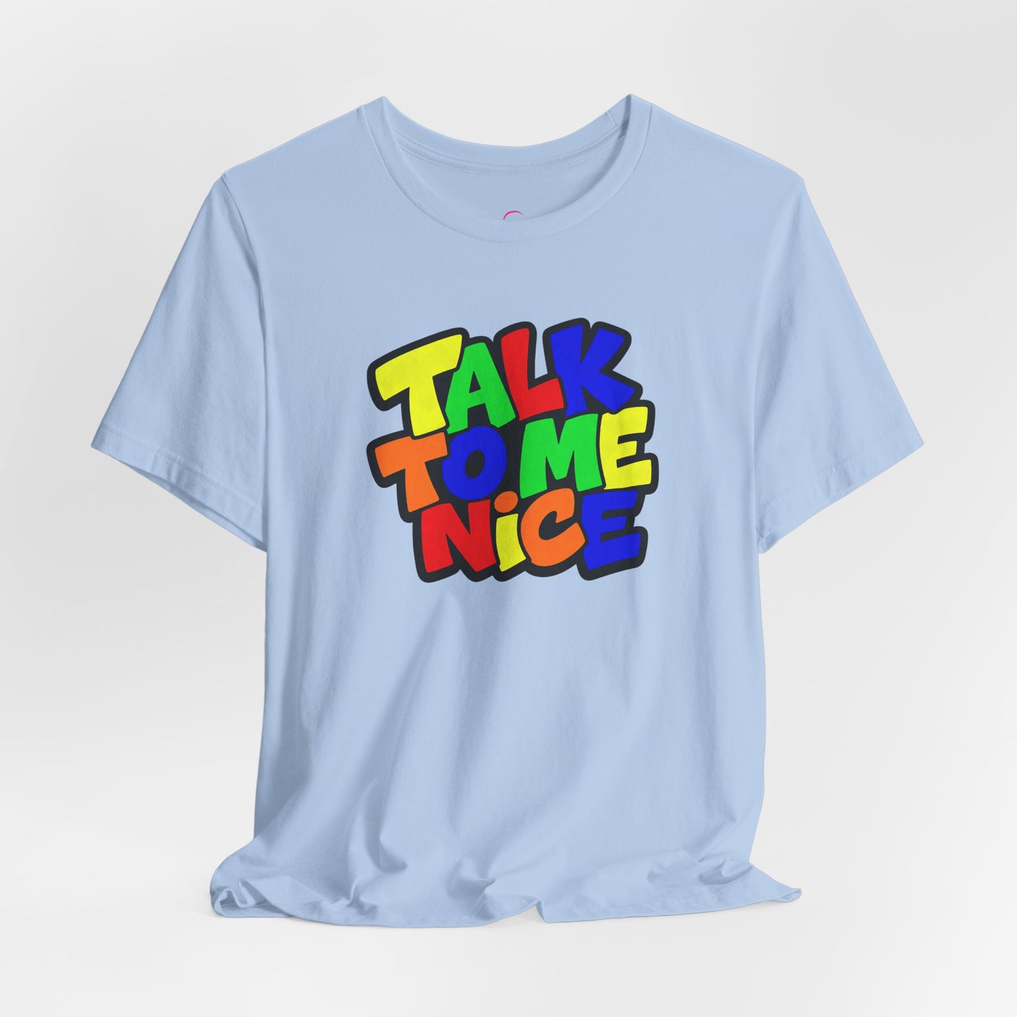 Talk to me nice T-shirt