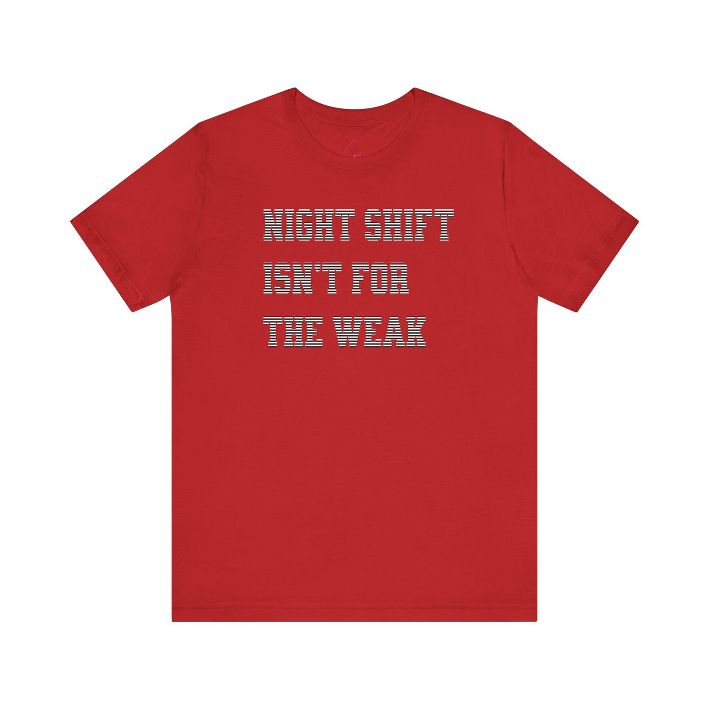 Night shift isn't for the weak T-shirt