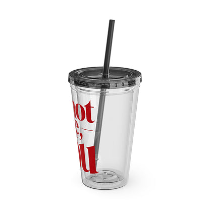 It's not me, it's you Cup