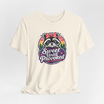 Sweet until provoked T-shirt