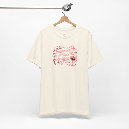 Powered by wine and bad decisions T-shirt