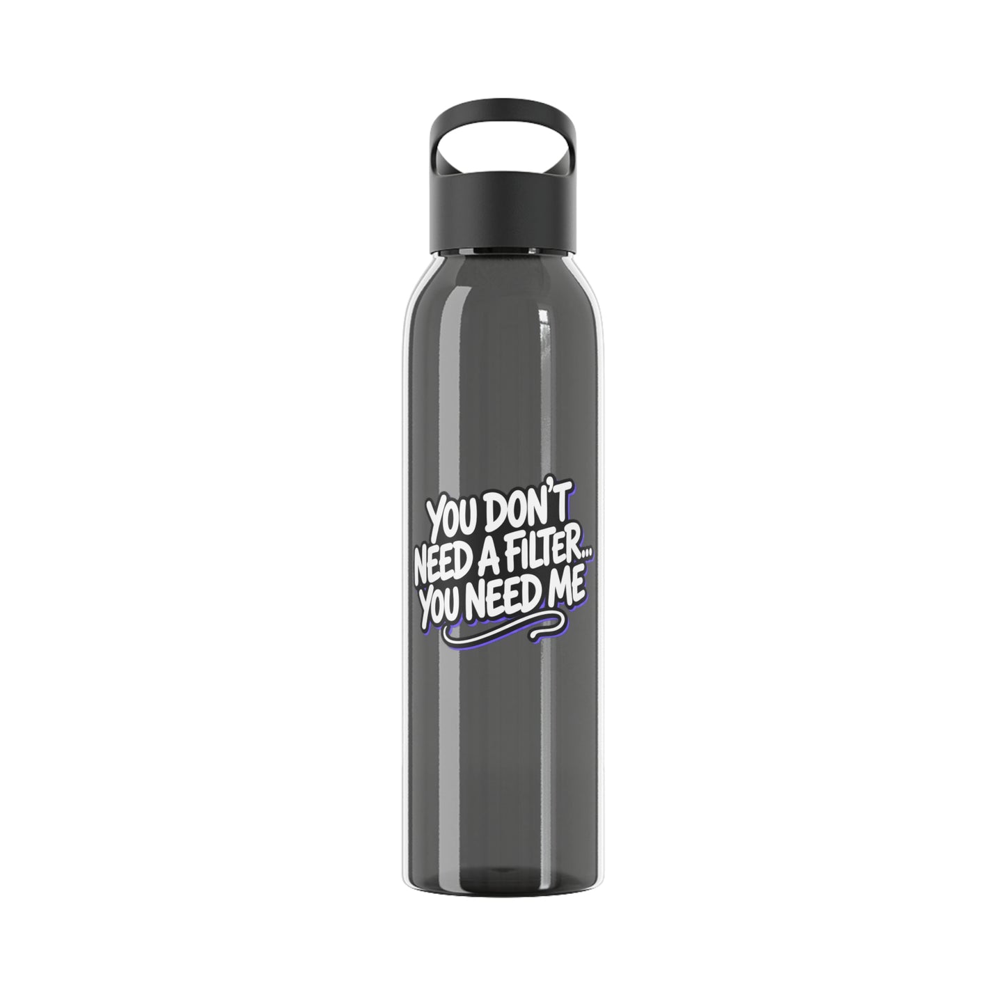 You don't need a filter you need me Water Bottle