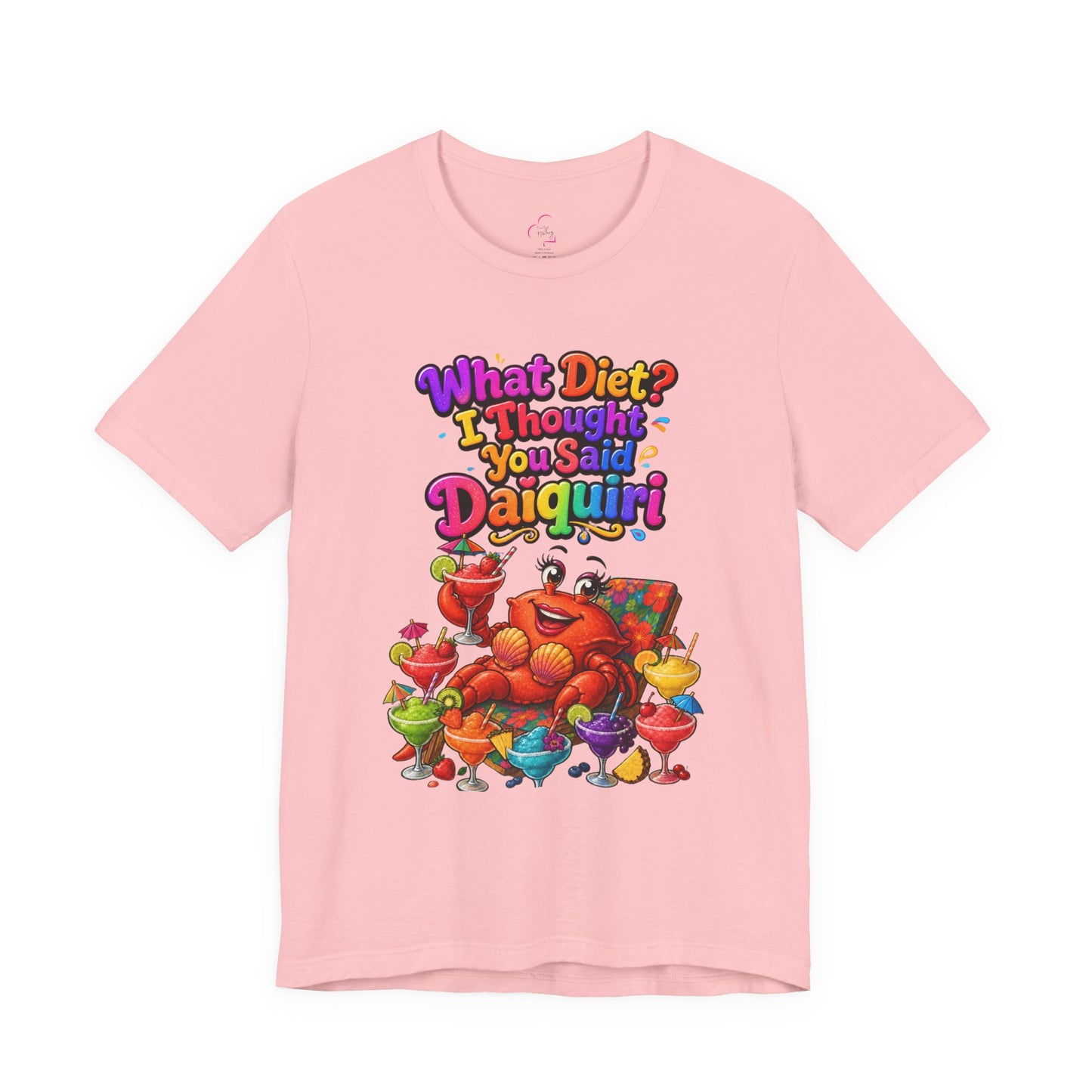 What diet? I thought you said daiquiri T-shirt