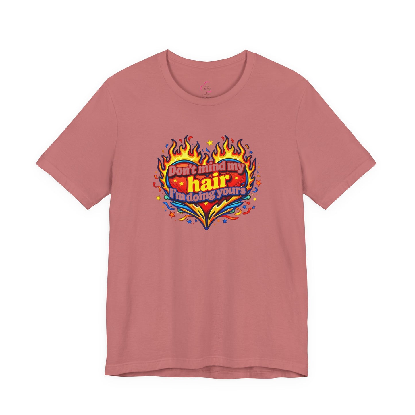Don't mind my hair I'm doing yours T-shirt