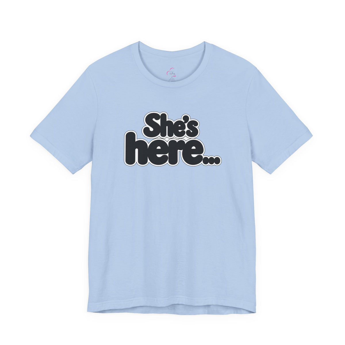 She's here T-shirt