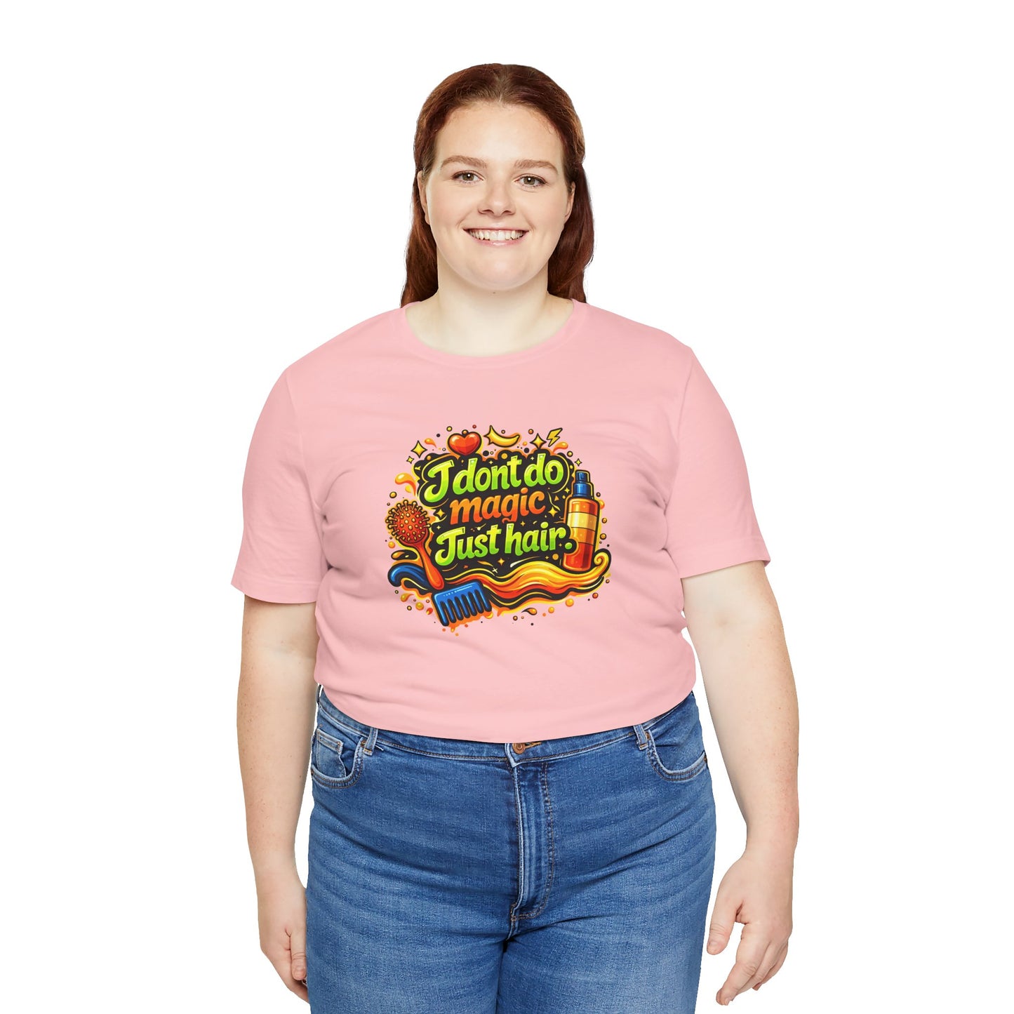I don't do magic. Just hair T-shirt