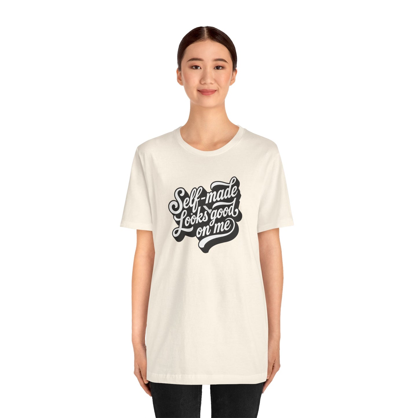Self-made looks good on me T-shirt
