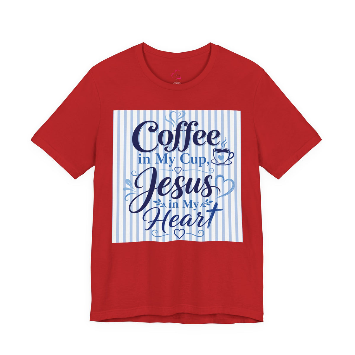 Coffee in my cup, Jesus in my heart T-shirt
