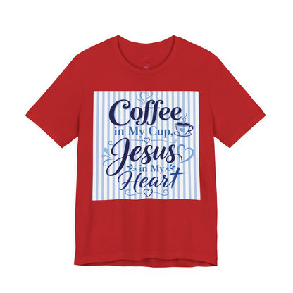Coffee in my cup, Jesus in my heart T-shirt