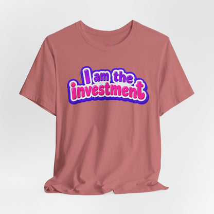 I am the investment T-shirt