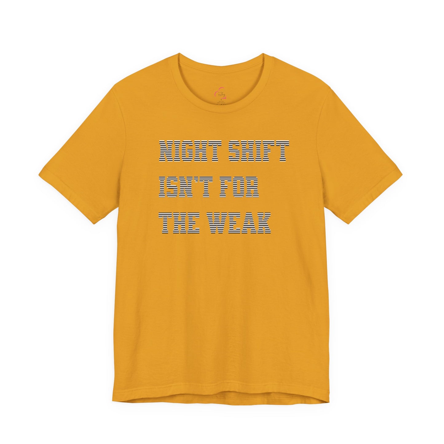Night shift isn't for the weak T-shirt