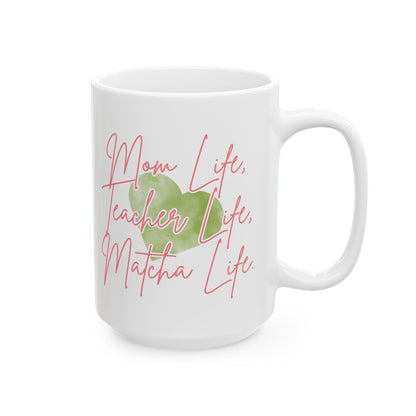 Mom Life, Teacher Life, Matcha Life Mug