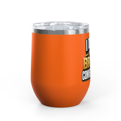 I don't have broke conversations Wine Tumbler